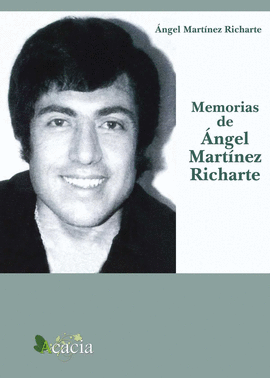 MEMORIAS DE �NGEL MART�NEZ RICHARTE