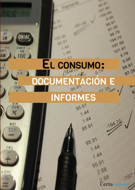 EL CONSUMO: DOCUMENTACI�N E INFORMES