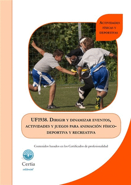 UF1938 DIRIGIR Y DINAMIZAR EVENTOS, ACTIVIDADES Y JUEGOS PARA ANIMACI�N F�SICO-DEPORTIVA Y RECREATIVA