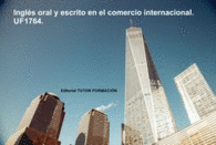 MANUAL INGL�S ORAL Y ESCRITO EN EL COMERCIO INTERNACIONAL UF1764