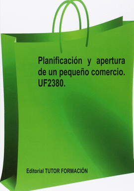 PLANIFICACIN Y APERTURA DE UN PEQUEO COMERCIO. UF2380