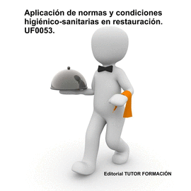 APLICACIN DE NORMAS Y CONDICIONES HIGINICO-SANITARIAS EN RESTAURACIN. UF0053
