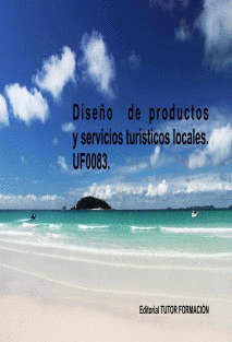 DISEO DE PRODUCTOS Y SERVICIOS TURSTICOS LOCALES. UF0083