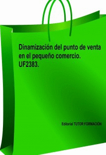 DINAMIZACIN DEL PUNTO DE VENTA EN EL PEQUEO COMERCIO. UF2383