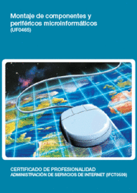UF0465 - MONTAJE DE COMPONENTES Y PERIF�RICOS MICROINFORM�TICOS