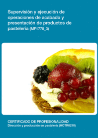 MF1778 3 - SUPERVISI�N Y EJECUCI�N DE OPERACIONES DE ACABADO Y PRESENTACI�N DE PRODUCTOS DE PASTELER�A