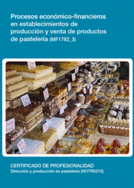 MF1782 3 - PROCESOS ECON�MICO-FINANCIEROS EN ESTABLECIMIENTOS DE PRODUCCI�N Y VENTA DE PRODUCTOS DE PASTELER�A