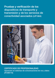 UF1864 - PRUEBAS Y VERIFICACI�N DE LOS DISPOSITIVOS DE TRANSPORTE Y TRANSMISI�N Y DE LOS SERVICIOS D