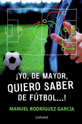 YO DE MAYOR QUIERO SABER DE FUTBOL