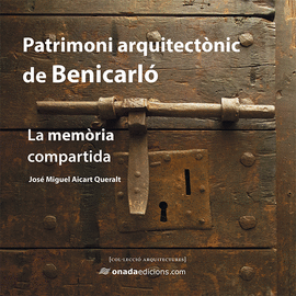(VAL).PATRIMONI ARQUITECTONIC DE BENICARLO.(ARQUITECTURES)