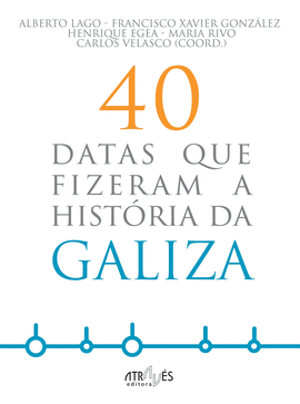 40 DATAS QUE FIZERAM A HISTRIA DA GALIZA