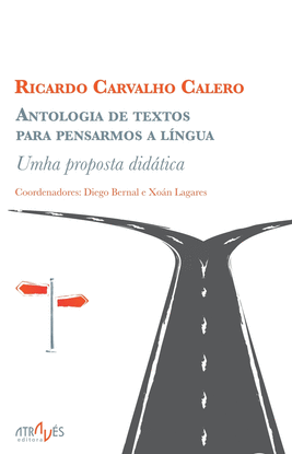 ANTOLOGIA DE TEXTOS PARA PENSARNOS A LINGUA. RICARDO CARVALHO CALERO