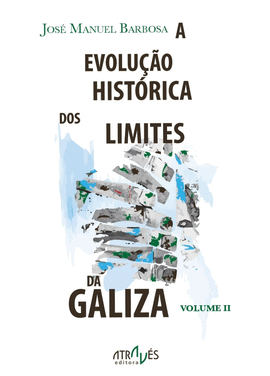 EVOLU��O HISTORICA DOS LIMITES DA GALIZA. VOLUME II