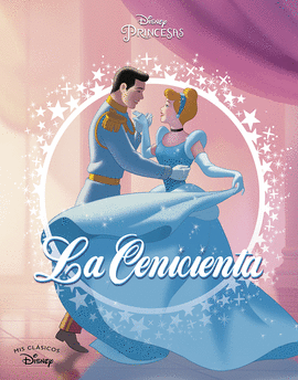 LA CENICIENTA (MIS CL�SICOS DISNEY)