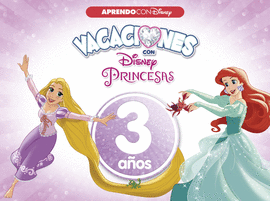 CUADERNO VACACIONES VERANO CON LAS PRINCESAS DISNEY. 3 A�OS