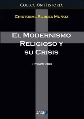 EL MODERNISMO RELIGIOSO Y SU CRISIS I: PRELIMINARES