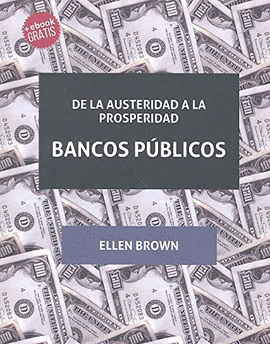 DE LA AUSTERIDAD A LA PROSPERIDAD BANCOS P�BLICOS