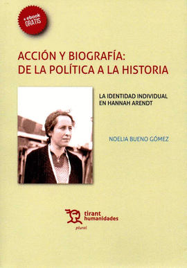 ACCI�N Y BIOGRAF�A: DE LA POL�TICA A LA HISTORIA. LA IDENTIDAD INDIVIDUAL EN HAN