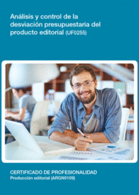 UF0255 - AN�LISIS Y CONTROL DE LA DESVIACI�N PRESUPUESTARIA DEL PRODUCTO EDITORIAL