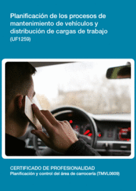 UF1259 - PLANIFICACI�N DE LOS PROCESOS DE MANTENIMIENTO DE VEH�CULOS Y DISTRIBUCI�N DE CARGAS DE TRABAJO