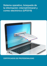 UF0319: SISTEMA OPERATIVO, BSQUEDA DE LA INFORMACIN: INTERNET/INTRANET Y CORREO ELECTRNICO