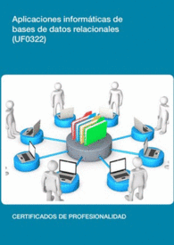 UF0322: APLICACIONES INFORM�TICAS DE BASES DE DATOS RELACIONALES