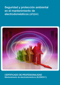 UF2241 - SEGURIDAD Y PROTECCI�N AMBIENTAL EN EL MANTENIMIENTO DE ELECTRODOM�STICOS