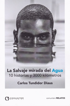 SALVAJE MIRADA DEL AGUA, LA/10 HISTORIAS Y 3000 KI