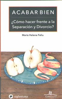 ACABAR BIEN COMO HACER FRENTE A LA SEPARACION Y DIVORCIO?