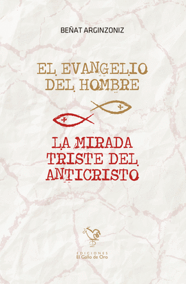 EL EVANGELIO DEL HOMBRE / LA MIRADA TRISTE DEL ANTICRISTO