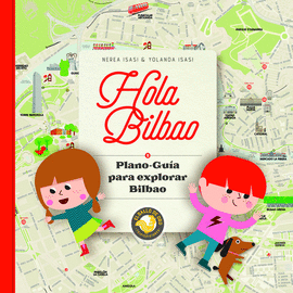 HOLA BILBAO. PLANO-GUA PARA EXPLORAR BILBAO.