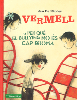 VERMELL O PERQUE EL BULLING NO S CAP BROMA