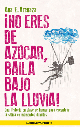 NO ERES DE AZCAR, BAILA BAJO LA LLUVIA!