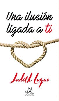 UNA ILUSI�N LIGADA A TI