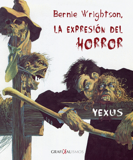 BERNIE WRIGHTSON, LA EXPRESIN DEL HORROR