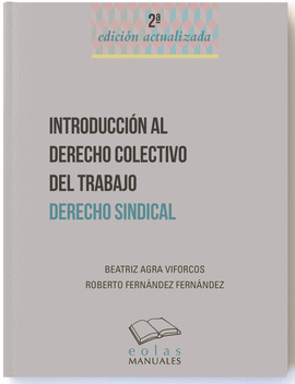 INTRODUCCI�N AL DERECHO COLECTIVO DEL TRABAJO. DERECHO SINDICAL. 2� ED.
