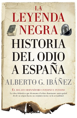 LA LEYENDA NEGRA: HISTORIA DEL ODIO A ESPAA