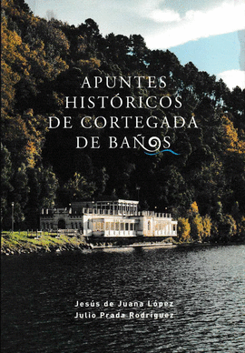 APUNTES HIST�RICOS DE CORTEGADA E BA�OS
