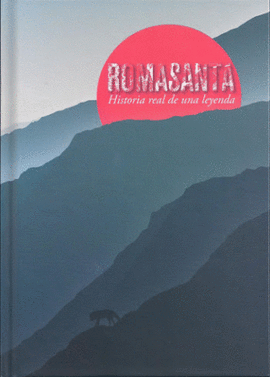 ROMASANTA HISTORIA REAL DE UNA LEYENDA