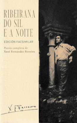 RIBEIRANA DO SIL E A NOITE. POESIA COMPLETA DE X. FERNANDEZ FERREIRO
