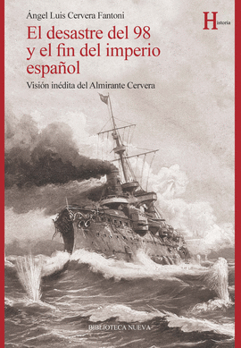 EL DESASTRE DEL 98 Y EL FIN DEL IMPERIO ESPAOL HISTORIA
