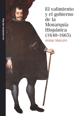 EL VALIMIENTO Y EL GOBIERNO DE LA MONARQUA HISPNICA, 1640-1665