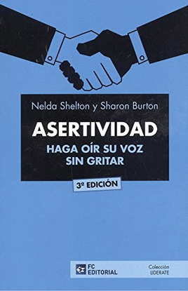 ASERTIVIDAD. HAGA O�R SU VOZ SIN GRITAR