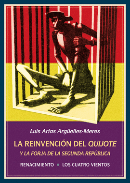 LA REINVENCI�N DEL QUIJOTE Y LA FORJA DE LA SEGUNDA REP�BLICA