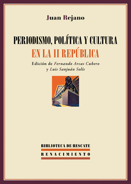 PERIODISMO, POL�TICA Y CULTURA EN LA II REP�BLICA