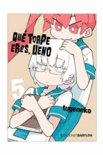 QUE TORPE ERES, UENO 05