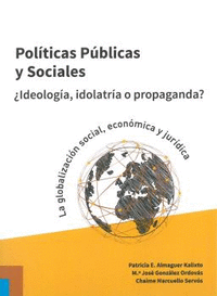 POLITICAS PUBLICAS Y SOCIALES IDEOOGIA, IDOLATRIA O PROPAGANDA?