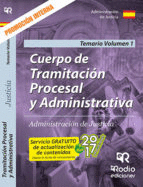 TRAMITACI�N PROCESAL Y ADMINISTRATIVA DE LA ADMINISTRACI�N DE JUSTICIA. TEMARIO VOLUMEN 1