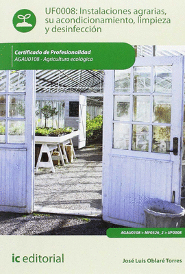 INSTALACIONES AGRARIAS, SU ACONDICIONAMIENTO, LIMPIEZA Y DESINFECCI�N. AGAU0108