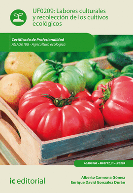 LABORES CULTURALES Y RECOLECCI�N DE LOS CULTIVOS ECOL�GICOS. AGAU0108 - AGRICULT